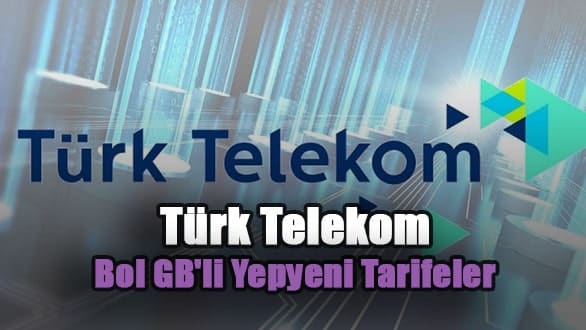 Türk Telekom Bol GB’li Yepyeni Tarifeler