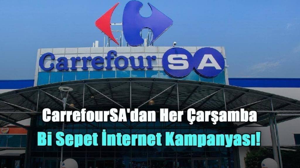 CarrefourSA’dan Her Çarşamba Bi Sepet İnternet Kampanyası!