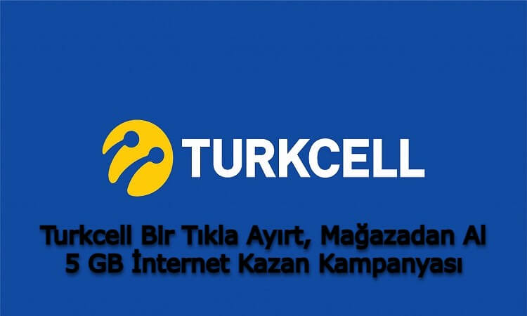Turkcell Bir Tıkla Ayırt, Mağazadan Al 5 GB İnternet Kazan Kampanyası