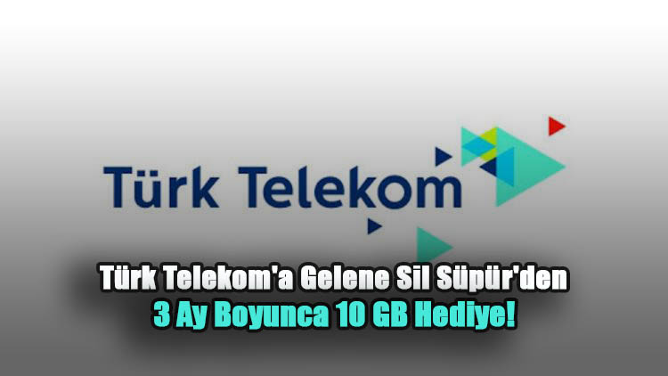 Türk Telekom’a Gelene Sil Süpür’den 3 Ay Boyunca 10 GB Hediye!
