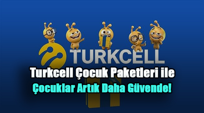 Turkcell Çocuk Paketleri ile Çocuklar Artık Daha Güvende!