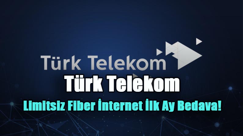Türk Telekom Limitsiz Fiber İnternet İlk Ay Bedava!