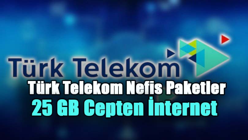 Türk Telekom Nefis Paketler 25 GB Cepten İnternet