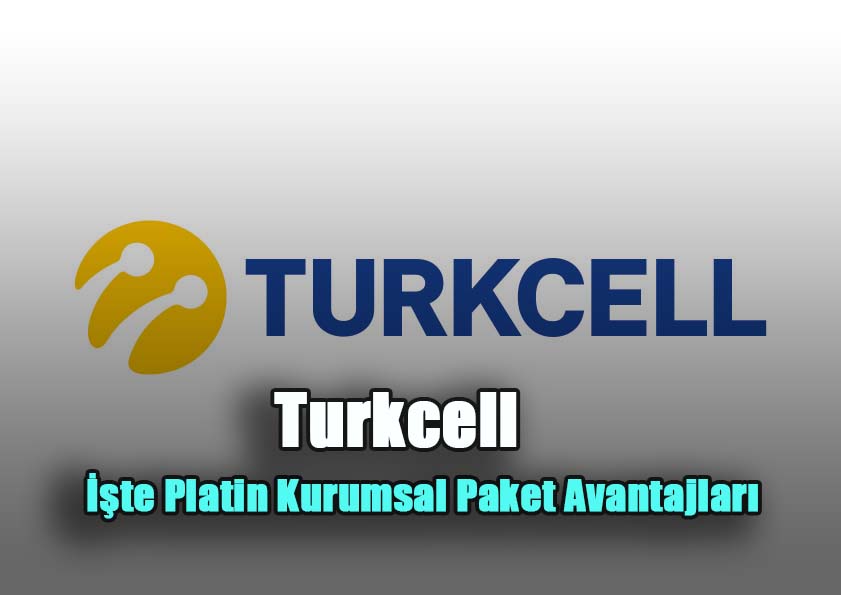 Turkcell İşte Platin Kurumsal Paket Avantajları