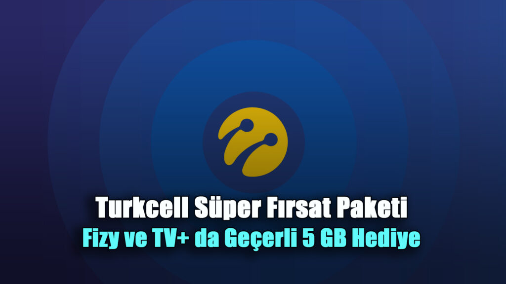 Turkcell Süper Fırsat Paketi ile Fizy ve TV+ da Geçerli 5 GB Hediye