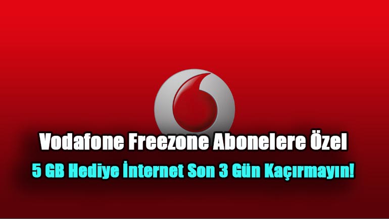 Vodafone Freezone Abonelere Özel 5 GB Hediye İnternet Son 3 Gün Kaçırmayın!