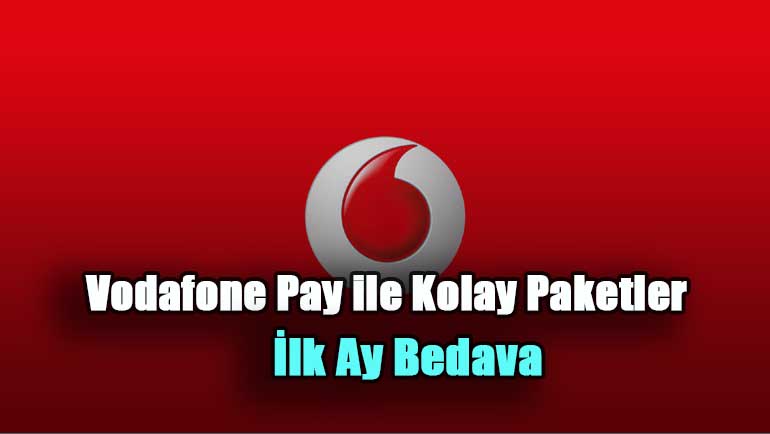 Vodafone Pay ile Kolay Paketler İlk Ay Bedava