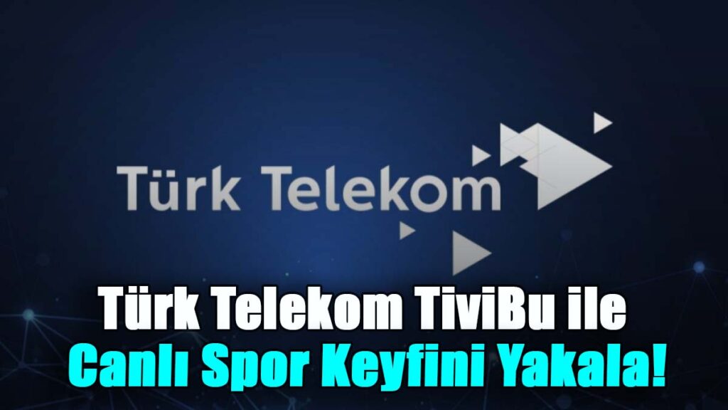 Türk Telekom TiviBu ile Canlı Spor Keyfini Yakala! Pokus ile 3 Ay Boyunca Tivibu Go Yüzde 50 İndirimli