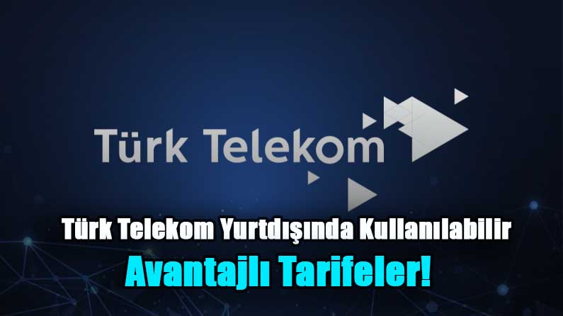Türk Telekom Yurtdışında Kullanılabilir Avantajlı Tarifeler! Günlük, Haftalık ve Aylık Paketler ile Bütün Dünya ile İletişiminiz Olsun!