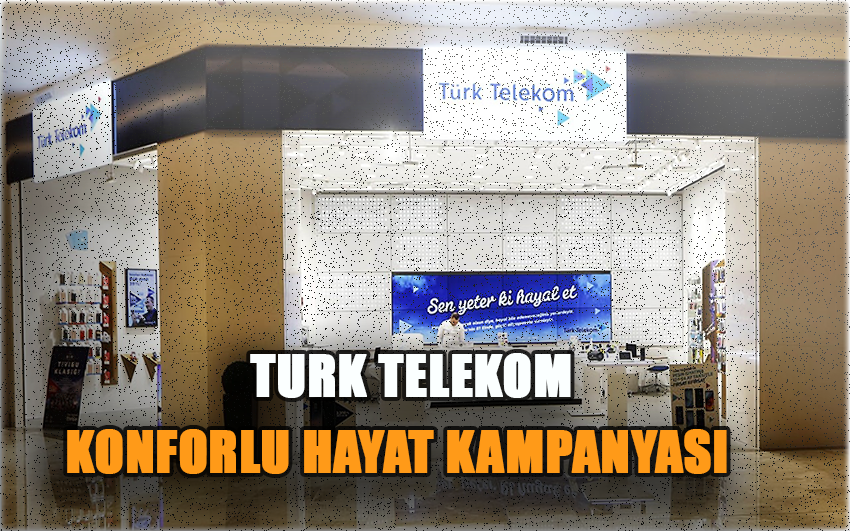 Türk Telekom Konforlu Hayat Konforlu Yuvam Kampanyası! Faturasız Tarifelerden Faturalı Tarifelere Geçene Uygun Fiyatlı Konforlu Tarifeler