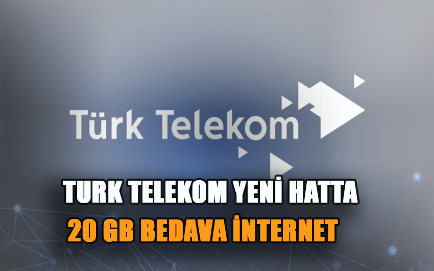 Türk Telekom Yeni Hat Alanlara Hoşgeldin 20 GB Bedava İnternet Kampanyası