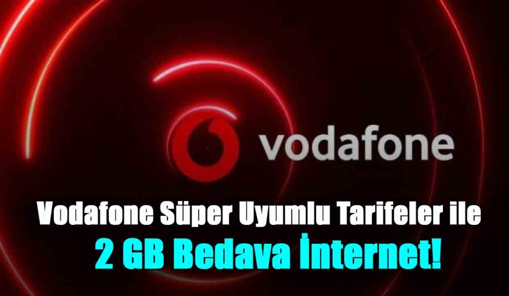 Vodafone Süper Uyumlu Tarifeler ile 2 GB Bedava İnternet! Ramazana Özel 200 TL Hediye Çeki