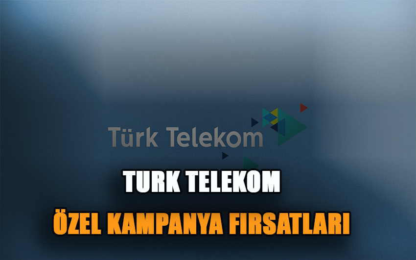 Türk Telekom Ek Avantajlıya Özel Kampanyalar! Tarifeye Gelene 5’li Paket Kampanyası Fırsatı