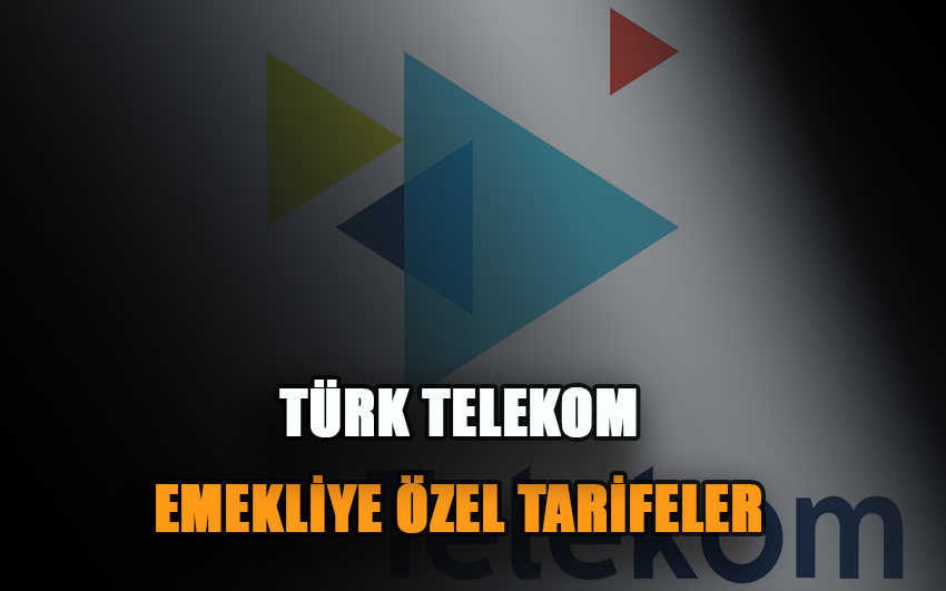 Türk Telekom ile Emeklilere Özel Kaçırılmayacak Tarifeler!
