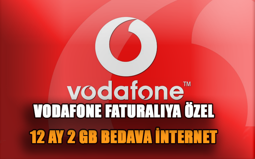 Vodafone Faturalıya Gel 12 Ay Boyunca Her Ay 2 GB Bedava İnternet Kazan