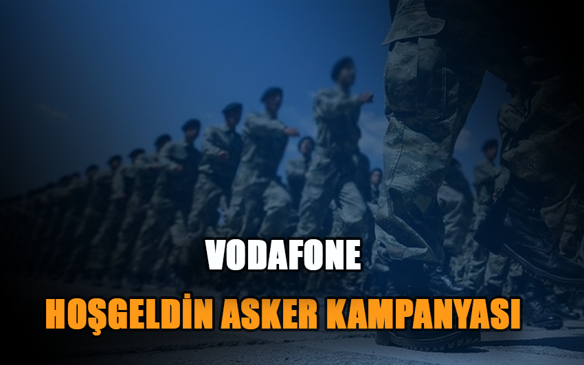 Vodafone Hoş Geldin Asker Kampanyası! İlk 3 Ay İndirimli Kalan 9 Ayda Sadece 20 TL